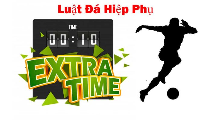 Hiệp Phụ Trong Bóng Đá Là Gì? Thời Gian Của Hiệp Phụ Ra Sao 1 Hiệp Phụ Trong Bóng Đá Là Gì? Thời Gian Của Hiệp Phụ Ra Sao